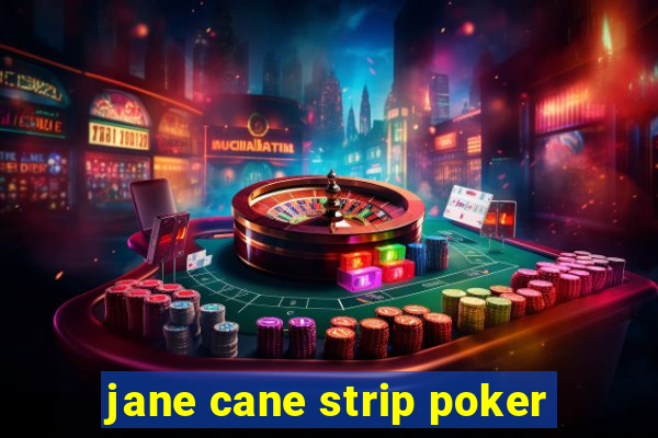 jane cane strip poker